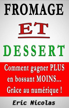 Fromage Et Dessert - Comment Gagner Plus En Bossant Moins... Grâce Au Numérique ! (eBook, ePUB) - Nicolas, Eric