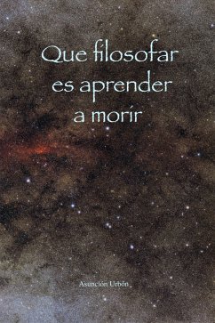 Que filosofar es aprender a morir (eBook, ePUB) - Urbon, Asuncion Que filosofar es aprender a morir (eBook, ePUB) - Urbon, Asuncion