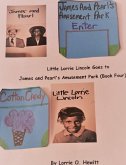 Little Lorrie Lincoln Goes to James and Pearl's Amusement Park (Book Four) (eBook, ePUB) Little Lorrie Lincoln Goes to James and Pearl's Amusement Park (Book Four) (eBook, ePUB)