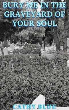 Cover Bury Me In The Graveyard Of Your Soul (eBook, ePUB)