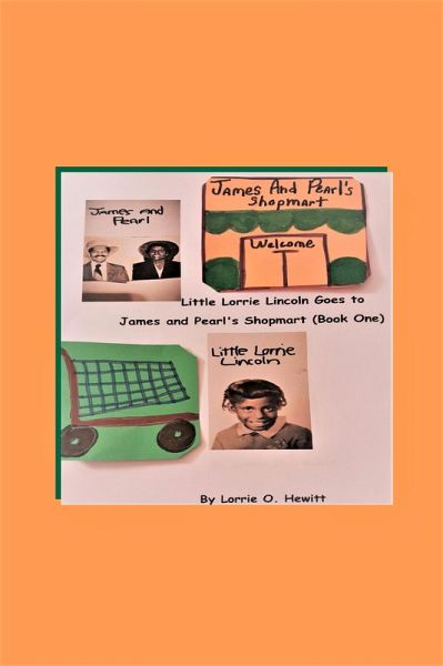 Little Lorrie Lincoln Goes to James and Pearl's Shopmart (Book One) (eBook, ePUB) Little Lorrie Lincoln Goes to James and Pearl's Shopmart (Book One) (eBook, ePUB)