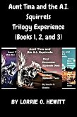Aunt Tina and the A.I. Squirrels Trilogy Experience (Books 1, 2, and 3) (eBook, ePUB)