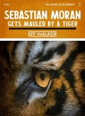 Sebastian Moran Gets Mauled by a Tiger (The Casefile of Jay Moriarty, #2) (eBook, ePUB) Sebastian Moran Gets Mauled by a Tiger (The Casefile of Jay Moriarty, #2) (eBook, ePUB)