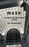 Mask: A Union Station Short Story (eBook, ePUB) Mask: A Union Station Short Story (eBook, ePUB)