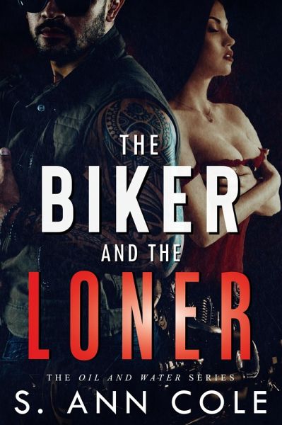 The Biker and the Loner (Oil and Water, #3) (eBook, ePUB)