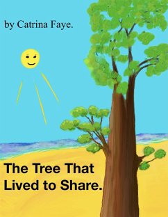 The Tree That Lived to Share. (eBook, ePUB) - Faye, Catrina