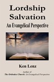 Lordship Salvation: An Evangelical Perspective (For All Sides to Consider) (eBook, ePUB) Lordship Salvation: An Evangelical Perspective (For All Sides to Consider) (eBook, ePUB)
