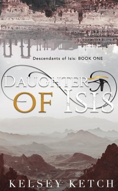 Daughter of Isis (Descendants of Isis, #1) (eBook, ePUB) - Ketch, Kelsey
