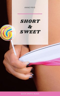 Cover Short & Sweet: Quick Erotic Reads (eBook, ePUB)