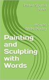 Painting and Sculpting with Words - How to Write Poetry (eBook, ePUB)
