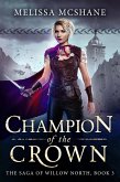 Champion of the Crown (The Saga of Willow North, #3) (eBook, ePUB) Champion of the Crown (The Saga of Willow North, #3) (eBook, ePUB)