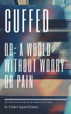 Cuffed: Or, A World Without Worry or Pain (eBook, ePUB)