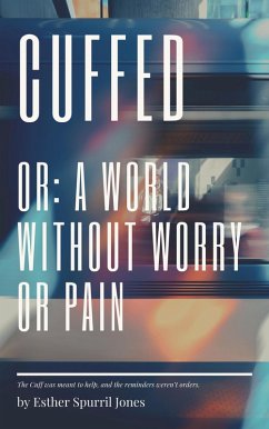 Cuffed: Or, A World Without Worry or Pain (eBook, ePUB) - Esther Spurrill Jones