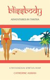 blissbody: Advantures in Tantra (eBook, ePUB) blissbody: Advantures in Tantra (eBook, ePUB)