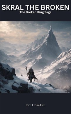 Skral the Broken (The Broken King Saga, #1) (eBook, ePUB) - Dwane, R. C. J.