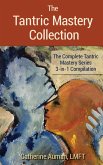 The Tantric Mastery Collection: The Complete Tantric Mastery Series 3-in1 Compilation (eBook, ePUB)