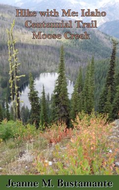 Hike with Me: Idaho Centennial Trail Moose Creek (eBook, ePUB) - Bustamante, Jeanne