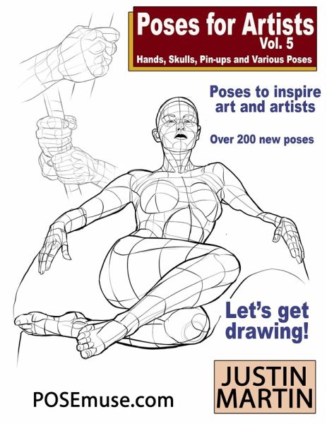 Poses For Artists Vol 5 - Skulls, Hands, Pin-ups & Various Poses (Pose Reference Book Series, #5) (eBook, ePUB) Poses For Artists Vol 5 - Skulls, Hands, Pin-ups & Various Poses (Pose Reference Book Series, #5) (eBook, ePUB)