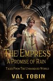 The Empress: A Promise of Rain (Tales from the Unmasqued World, #4) (eBook, ePUB) The Empress: A Promise of Rain (Tales from the Unmasqued World, #4) (eBook, ePUB)