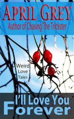 Cover I'll Love You Forever: Weird Love Tales (eBook, ePUB)
