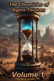 The Chronicles of Agent Thirteen Volume 1 (eBook, ePUB) The Chronicles of Agent Thirteen Volume 1 (eBook, ePUB)