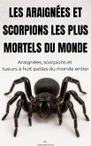 Les Araignées et Scorpions Les Plus Mortels du Monde: Araignées, Scorpions et Tueurs à Huit Pattes du Monde Entier (eBook, ePUB) Les Araignées et Scorpions Les Plus Mortels du Monde: Araignées, Scorpions et Tueurs à Huit Pattes du Monde Entier (eBook, ePUB)