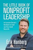 The Little Book of Nonprofit Leadership: An Executive Director's Handbook for Small (and Very Small) Nonprofits (eBook, ePUB)