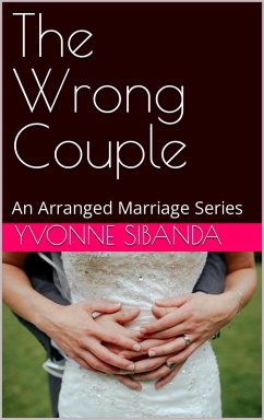 The Wrong Couple (The Arranged Marriages, #2) (eBook, ePUB) - Sibanda, Yvonne