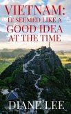 Vietnam: It Seemed Like a Good Idea at The Time (eBook, ePUB)