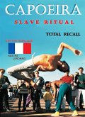 Capoeira $lave Ritual - Édition Française Total Recall (eBook, ePUB)