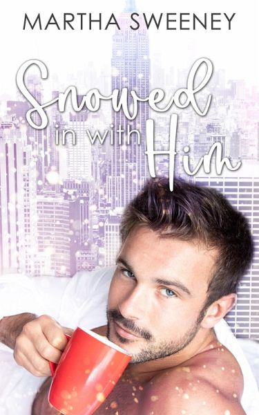 Snowed In With Him (eBook, ePUB)