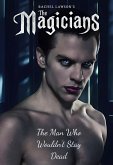 The Man Who Wouldn't Stay Dead: The Death Of The Emperor, Novella (The Magicians) (eBook, ePUB) The Man Who Wouldn't Stay Dead: The Death Of The Emperor, Novella (The Magicians) (eBook, ePUB)