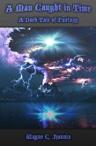 A Man Caught in Time (A Dark Tale of Fantasy) (eBook, ePUB) A Man Caught in Time (A Dark Tale of Fantasy) (eBook, ePUB)