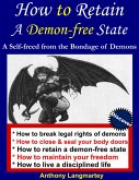 How to Retain A Demon-free State: A Self-freed from the Bondage of Demons (eBook, ePUB) How to Retain A Demon-free State: A Self-freed from the Bondage of Demons (eBook, ePUB)