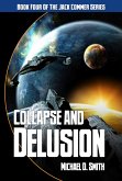 Collapse and Delusion (Jack Commer, Supreme Commander, #4) (eBook, ePUB) Collapse and Delusion (Jack Commer, Supreme Commander, #4) (eBook, ePUB)