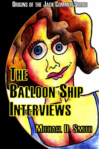 The Balloon Ship Interviews (Origins of Jack Commer, #2) (eBook, ePUB) The Balloon Ship Interviews (Origins of Jack Commer, #2) (eBook, ePUB)
