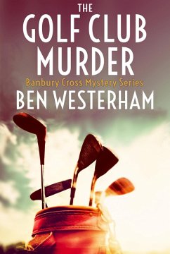 Cover The Golf Club Murder (The Banbury Cross Murder Mysteries, #5) (eBook, ePUB)