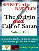 Spiritual Battles: The Origin and Fall of Satan (Book 1) (eBook, ePUB) Spiritual Battles: The Origin and Fall of Satan (Book 1) (eBook, ePUB)