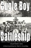 From Bugle Boy to Battleship: A Battle of Saipan and Guam Veteran's Memoir (eBook, ePUB) From Bugle Boy to Battleship: A Battle of Saipan and Guam Veteran's Memoir (eBook, ePUB)