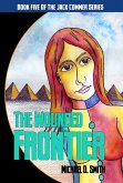 The Wounded Frontier (Jack Commer, Supreme Commander, #5) (eBook, ePUB) The Wounded Frontier (Jack Commer, Supreme Commander, #5) (eBook, ePUB)