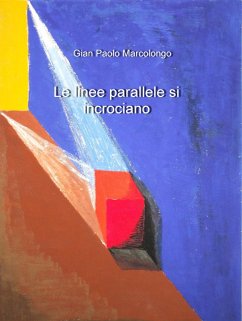 Le linee parallele si incrociano (eBook, ePUB) - Marcolongo, Gian Paolo