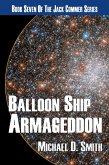 Balloon Ship Armageddon (Jack Commer, Supreme Commander, #7) (eBook, ePUB) Balloon Ship Armageddon (Jack Commer, Supreme Commander, #7) (eBook, ePUB)