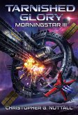 Tarnished Glory (Morningstar, #3) (eBook, ePUB) Tarnished Glory (Morningstar, #3) (eBook, ePUB)