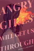 Angry Girls Will Get Us Through (eBook, ePUB)