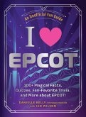 I Love EPCOT (eBook, ePUB) I Love EPCOT (eBook, ePUB)