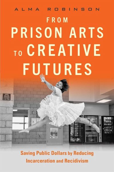 From Prison Arts to Creative Futures (eBook, ePUB) From Prison Arts to Creative Futures (eBook, ePUB)