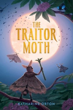 The Traitor Moth (eBook, ePUB) - Orton, Katharine