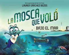 Cover La Mosca que Voló Bajo el Mar (The Fly Who Flew Under the Sea Spanish Edition) (eBook, ePUB)