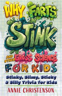 Why Farts Stink and Other Gross Science for Kids (eBook, ePUB) Cover Why Farts Stink and Other Gross Science for Kids (eBook, ePUB)