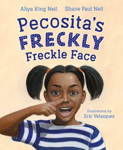Pecosita's Freckly Freckle Face (eBook, ePUB) - King Neil, Aliya; Neil, Shane Paul